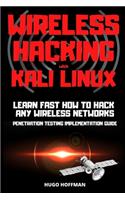 Wireless Hacking with Kali Linux: Learn Fast How to Hack Any Wireless Networks Penetration Testing Implementation Guide