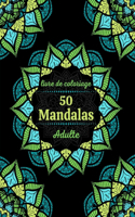 Livre de coloriage 50 Mandalas Adulte: Cahier de Coloriage - 50 Mandalas - Anti-stress et Relaxant - Pour Adulte - Verso Noir -101 pages format 21.59 x 27.94 cm