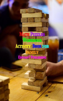 Math Puzzles Workbook: Activity Book for Family: Keep your Brain Active With Math Training