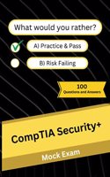 CompTIA Security+: Mock Practice Exam - 100 Questions and Answers
