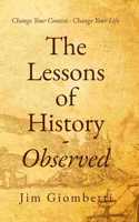 Lessons of History - Observed: Change Your Context - Change Your Life