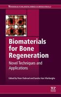 Biomaterials for Bone Regeneration: Novel Techniques and Applications