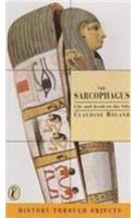 The Sarcophagus: (History Through Objects S.)