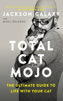 Total Cat Mojo: The Ultimate Guide to Life with Your Cat(English)