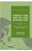 Christ the Way of life possess me