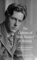 Culture of Male Beauty in Britain: From the First Photographs to David Beckham