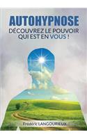 Autohypnose: Découvrez le pouvoir qui est en VOUS