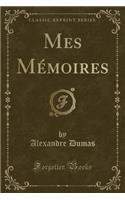 Mes MÃ©moires (Classic Reprint)