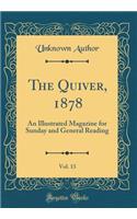 The Quiver, 1878, Vol. 13: An Illustrated Magazine for Sunday and General Reading (Classic Reprint): An Illustrated Magazine for Sunday and General Reading (Classic Reprint)