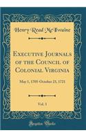 Executive Journals of the Council of Colonial Virginia, Vol. 3: May 1, 1705-October 23, 1721 (Classic Reprint)