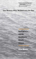 Woman Who Walked Into the Sea: Huntington's and the Making of a Genetic Disease