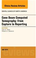 Cone Beam Computed Tomography: From Capture to Reporting, an Issue of Dental Clinics of North America