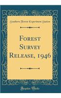 Forest Survey Release, 1946 (Classic Reprint)