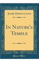 In Nature's Temple (Classic Reprint)
