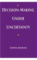 Decision-Making under Uncertainty
