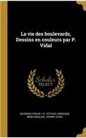 vie des boulevards, Dessins en couleurs par P. Vidal