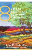 8 Keys to Trauma and Addiction Recovery
