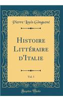Histoire LittÃ©raire d'Italie, Vol. 3 (Classic Reprint)