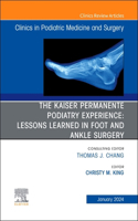 Kaiser Permanente Podiatry Experience: Lessons Learned in Foot and Ankle Surgery, an Issue of Clinics in Podiatric Medicine and Surgery
