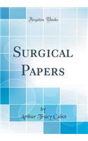 Surgical Papers (Classic Reprint)