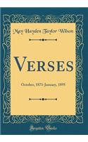 Verses: October, 1871-January, 1895 (Classic Reprint)