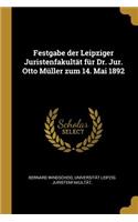 Festgabe der Leipziger Juristenfakultät für Dr. Jur. Otto Müller zum 14. Mai 1892