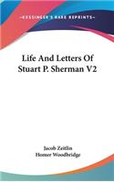 Life And Letters Of Stuart P. Sherman V2