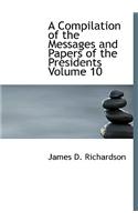 Compilation of the Messages and Papers of the Presidents Volume 10: (English)