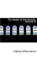 The Master of the Hounds, Volume III