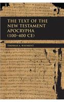 Text of the New Testament Apocrypha (100 - 400 Ce)