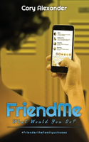 FriendMe - What Would You Do?