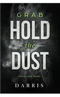 Grab Hold the Dust