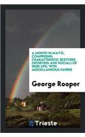 Month in Mayo, Comprising Characteristic Sketches (Sporting and Social) of Irish Life; With Miscellaneous Papers