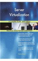 Server Virtualization A Complete Guide - 2019 Edition