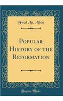 Popular History of the Reformation (Classic Reprint)