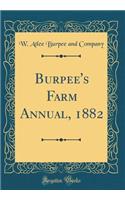 Burpee's Farm Annual, 1882 (Classic Reprint)