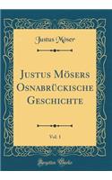 Justus MÃ¶sers OsnabrÃ¼ckische Geschichte, Vol. 1 (Classic Reprint)