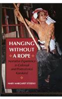 Hanging without a Rope: Narrative Experience in Colonial and Postcolonial Karoland(Princeton Studies in Culture/Power/History)