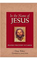 In the Name of Jesus: Prayers for Every Occasion