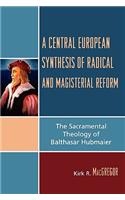 Central European Synthesis of Radical and Magisterial Reform