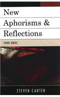 New Aphorisms & Reflections