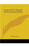 Loreto the New Nazareth and Its Centenary Jubilee (1895): (English)