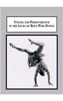 Stigma and Perseverance in the Lives of Boys Who Dance