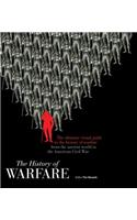 The History of Warfare: The Ultimate Visual Guide to the History of Warfare from the Ancient World to the American Civil War