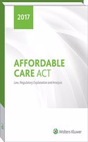 Affordable Care ACT Law, Regulatory Explanation and Analysis (2017)