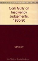 Cork Gully on Insolvency Judgements, 1980-90