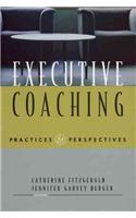 Executive Coaching: Practices and Perspectives