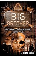 Big Brother: The Orwellian Nightmare Come True