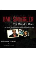 Bmf Smuggler the World Is Ours Craig Petties, Big Meech & Jefe de Jefes Arturo Beltran Leyva