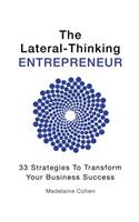 Lateral-Thinking Entrepreneur - 33 Strategies to transform your business success